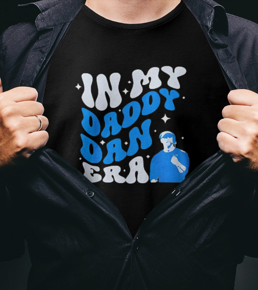 In My Daddy Dan Era Dan Campbell Coach T-Shirt