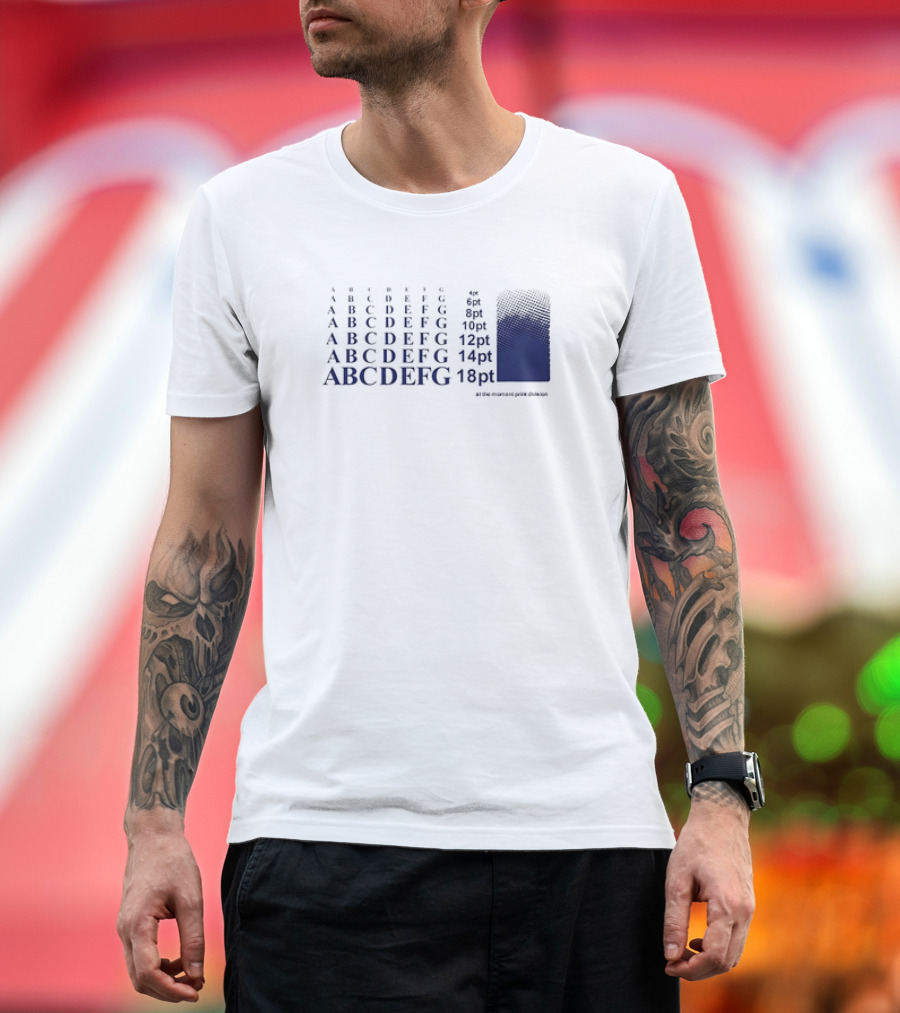 ABCDEF Typeface Size Chart at The Moment Print Division T-Shirt