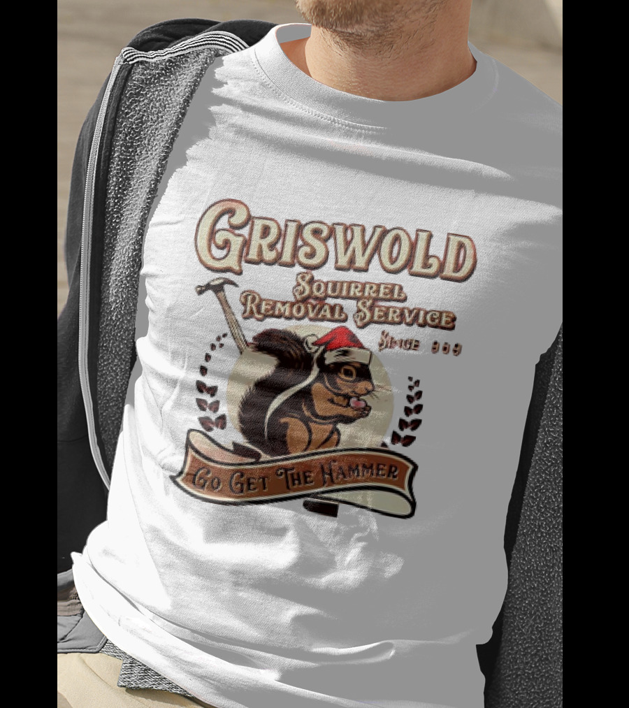Griswold Squirrel Removal Service Since 1989 Go Get The Hammer T-Shirt
