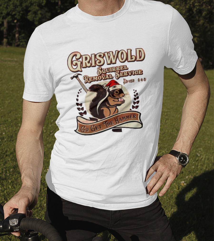 Griswold Squirrel Removal Service Since 1989 Go Get The Hammer T-Shirt