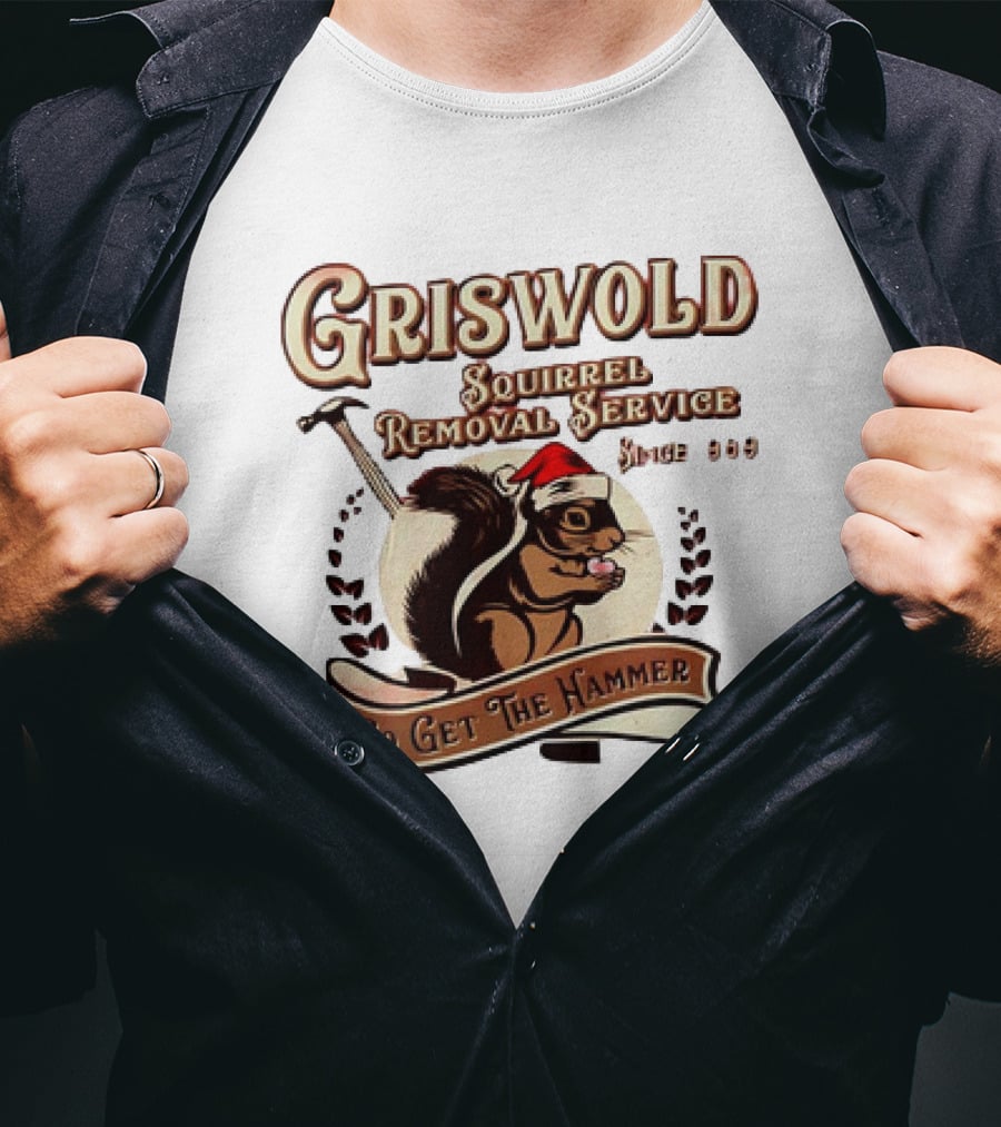 Griswold Squirrel Removal Service Since 1989 Go Get The Hammer T-Shirt