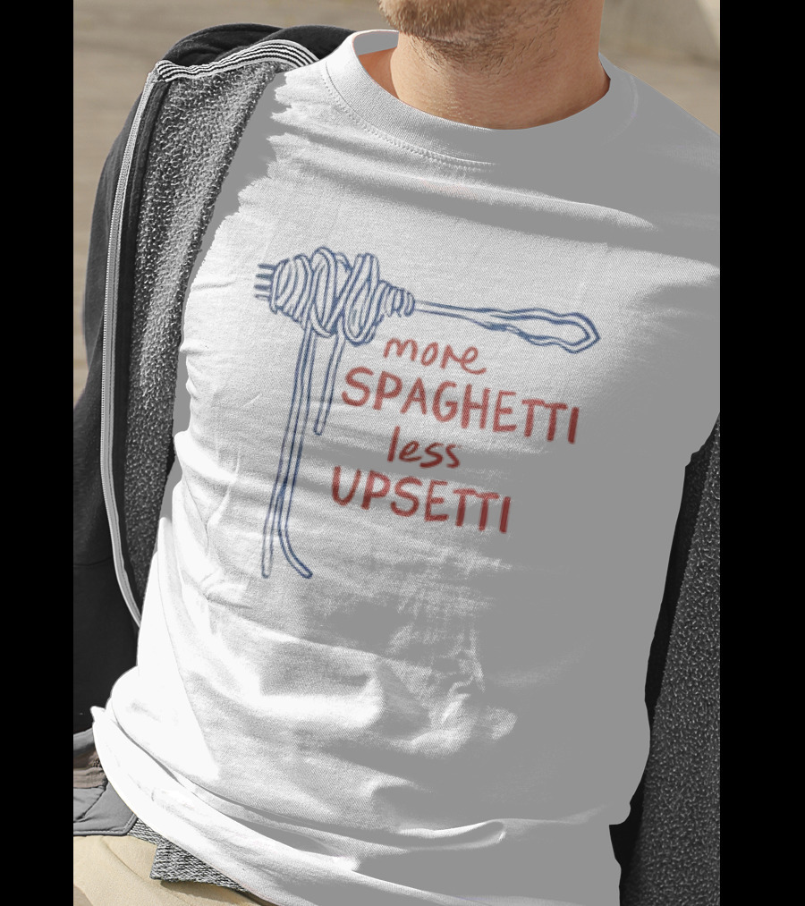 More Spaghetti Less Upsetti Fork Pasta Typography T-Shirt