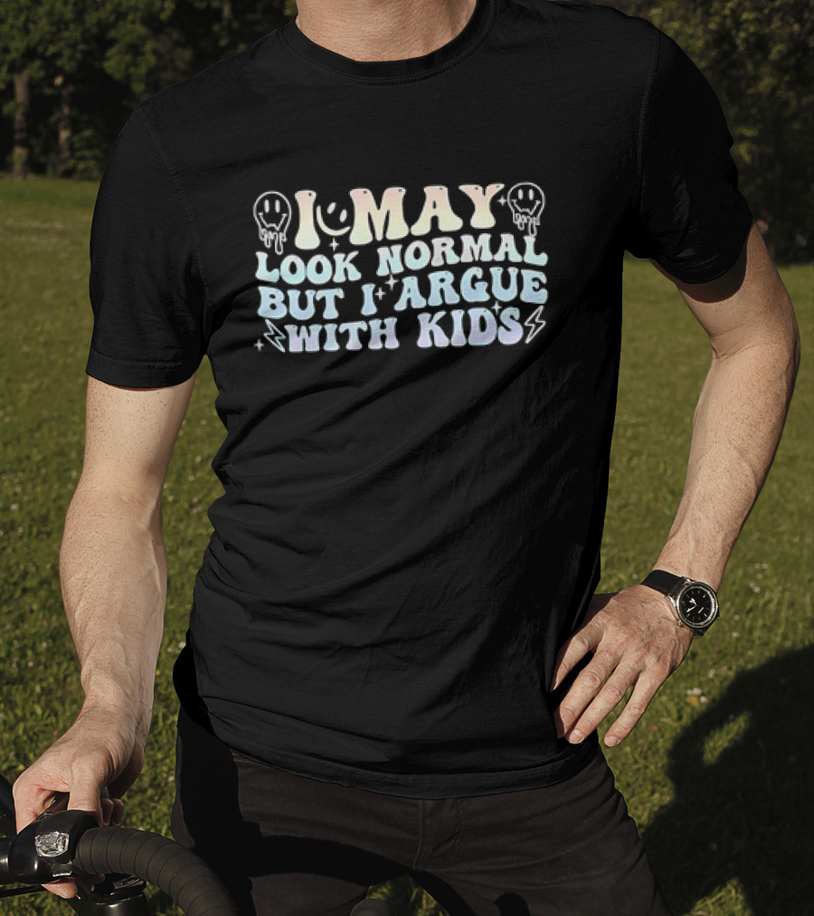I May Look Normal But I Argue With Kids Smiley Faces And Lightning Bolts T-Shirt
