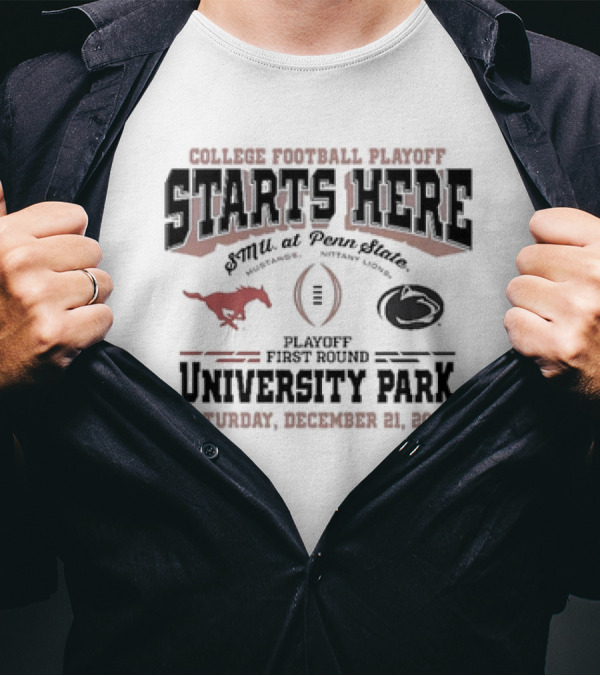 College Football Playoff Starts Here SMU At Penn State University Park Saturday December 21 T-Shirt
