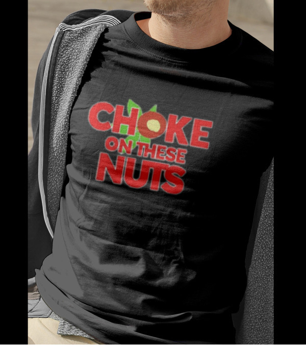 CHOKE ON THESE NUTS The Buckeye State T-Shirt