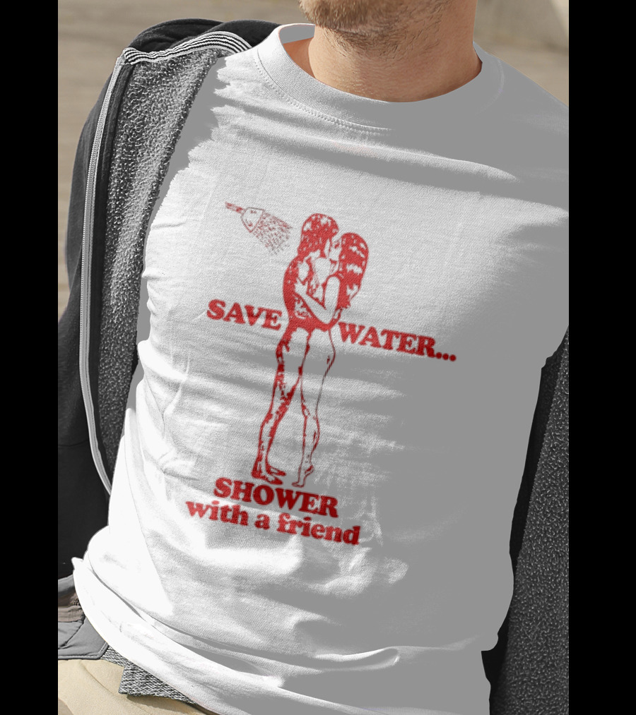 Save Water Shower With A Friend Embrace Under Showerhead T-Shirt