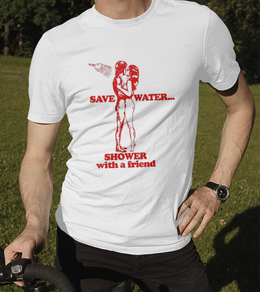 Save Water Shower With A Friend Embrace Under Showerhead T-Shirt