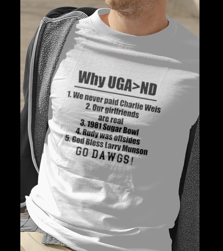 Why UGA Beats ND Charlie Weis Sugar Bowl Rudy Offsides Larry Munson Go Dawgs T-Shirt