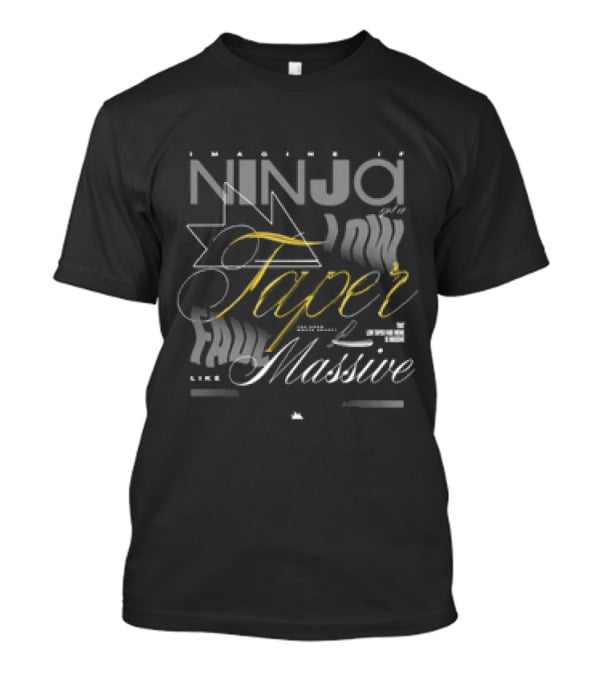 Imagine If Ninja Did A Low Taper Fade Like Massive T-Shirt