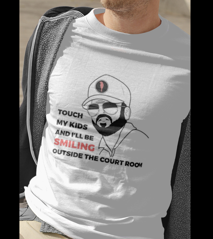 Touch My Kids And I’ll Be Smiling Outside The Court Room T-Shirt