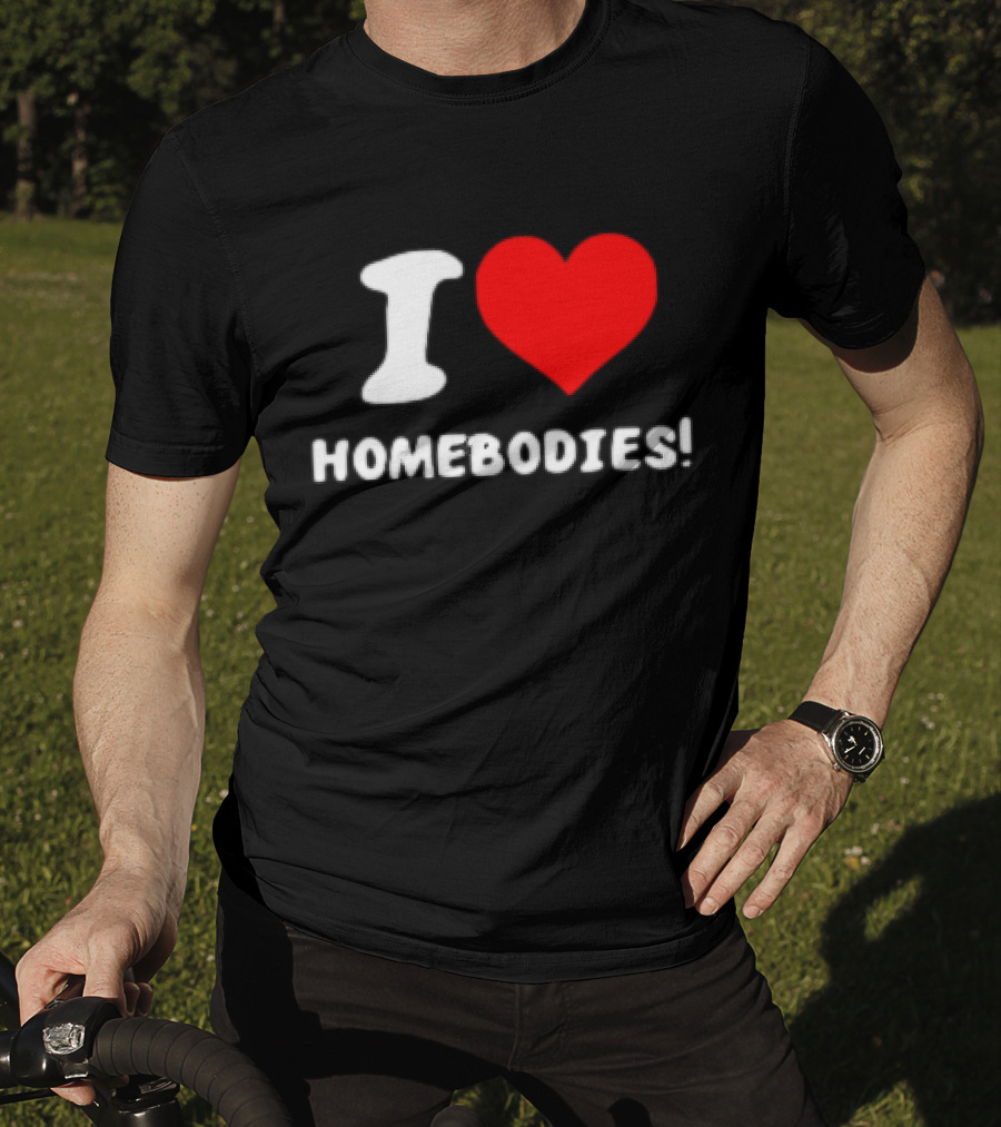 Nocapkoby I Love Homebodies Heart T-Shirt