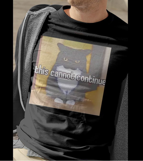 This Cannot Continue Angry Cat T-Shirt