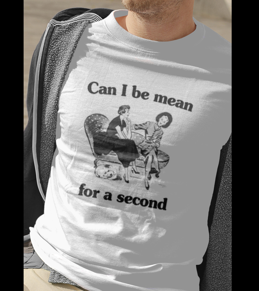 Can I Be Mean For A Second Vintage T-Shirt