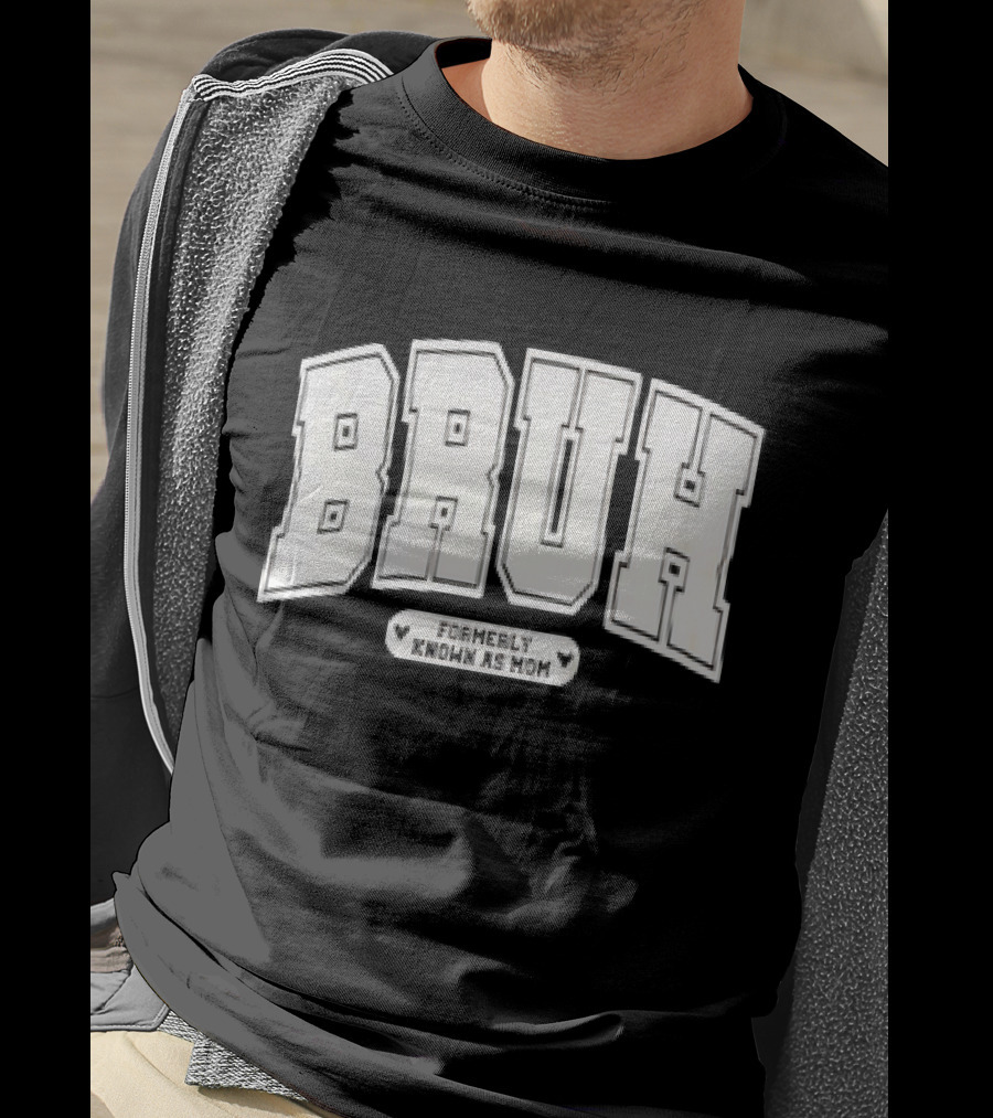 BRUH Formerly Known As Mom T-Shirt