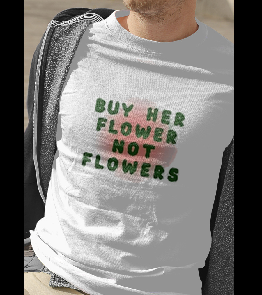 Buy Her Flower Not Flowers Text On Pink Blossom Background T-Shirt