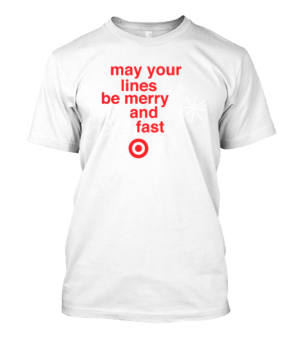Target Holiday Shopping May Your Lines Be Merry And Fast T-Shirt