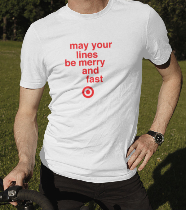 Target Holiday Shopping May Your Lines Be Merry And Fast T-Shirt