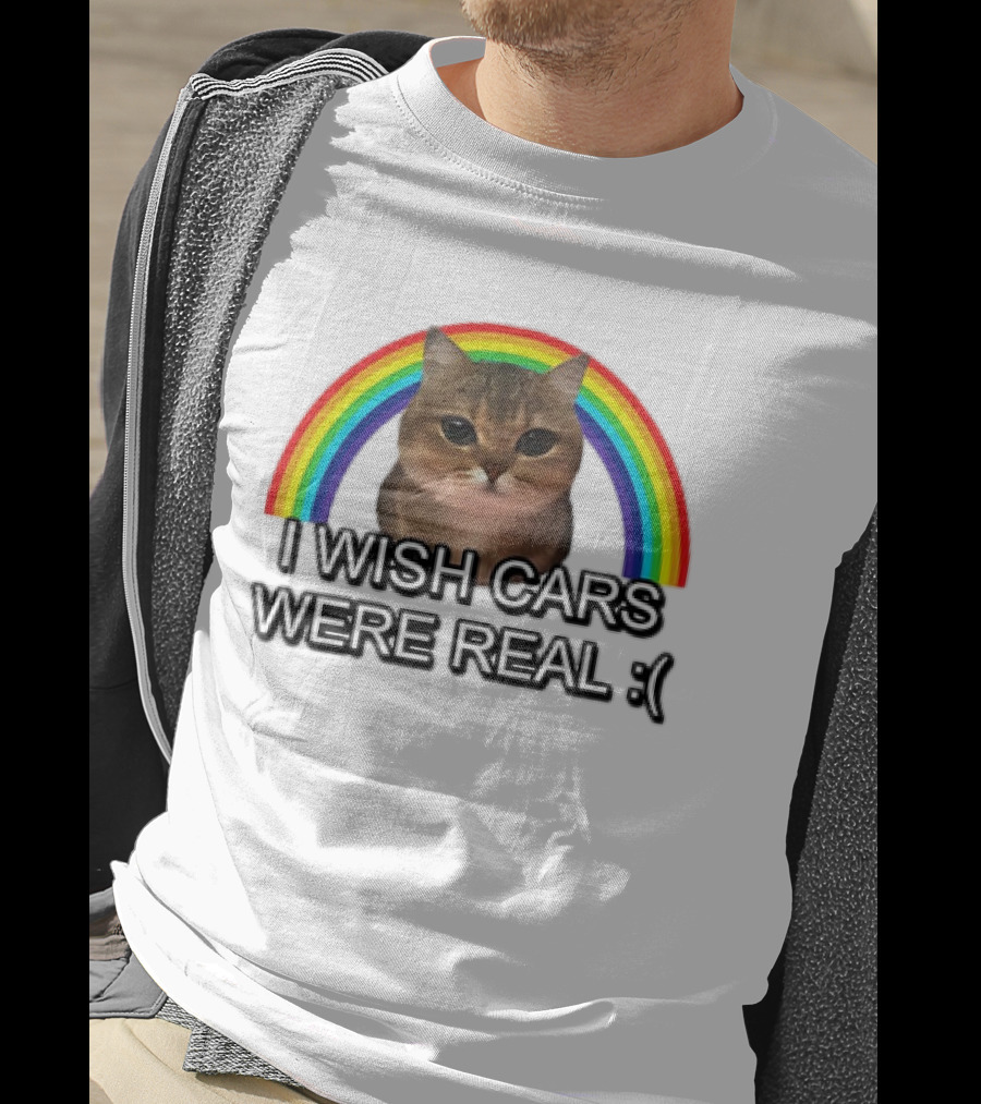 Cat I Wish Cars Were Real :( Rainbow T-Shirt