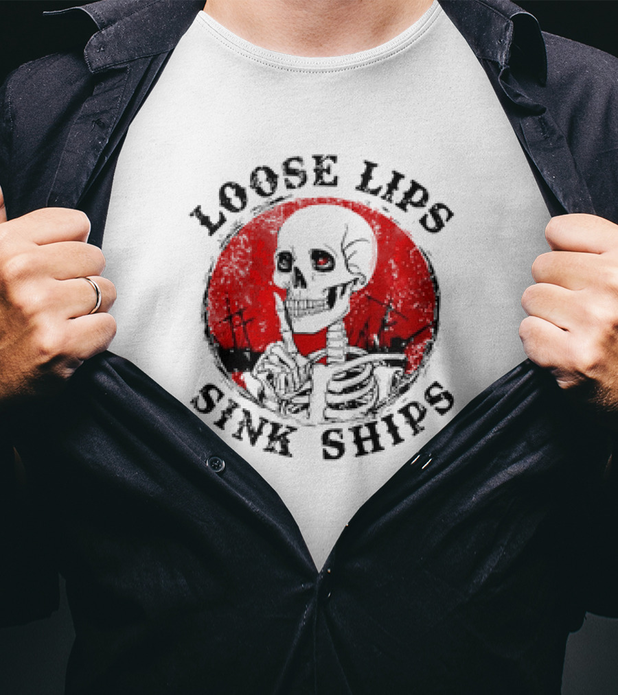Loose Lips Sink Ships Skeleton T-Shirt