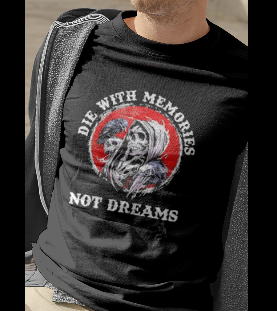 Die With Memories Not Dreams Skull Reaper Ravens T-Shirt