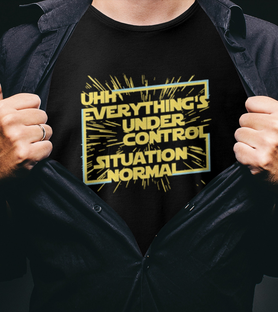 UHH EVERYTHING'S UNDER CONTROL SITUATION NORMAL Retro Sci-Fi Style Burst T-Shirt