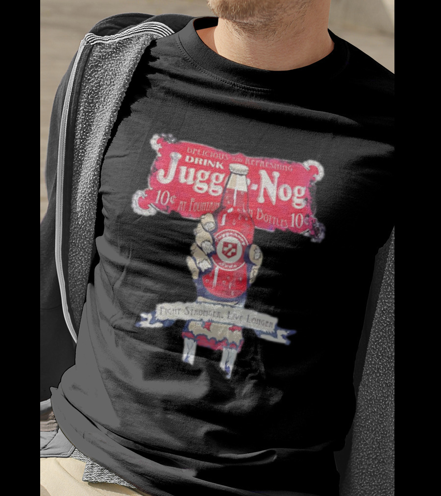 Juggernog Drink Delicious Refreshing Fight Stronger Live Longer T-Shirt