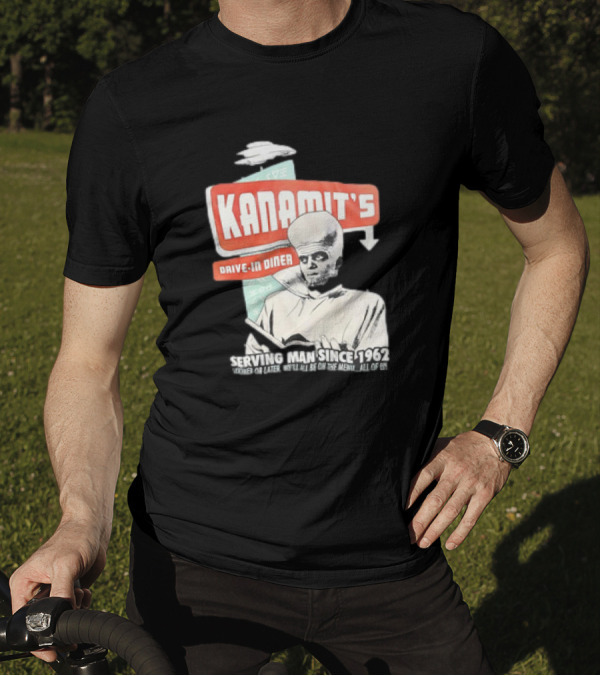 Kanamit's Drive-In Diner Serving Man Since 1962 Sooner Or Later We'll All Be On The Menu All Of Us T-Shirt
