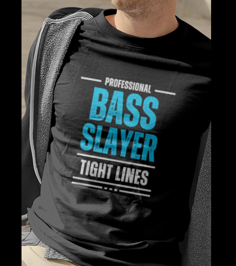 Professional Bass Slayer Tight Lines Fishing Enthusiast T-Shirt
