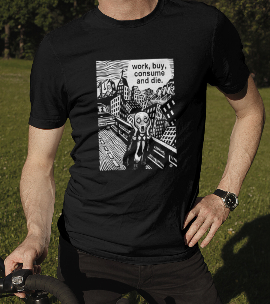 Work Buy Consume And Die Scream Cityscape T-Shirt