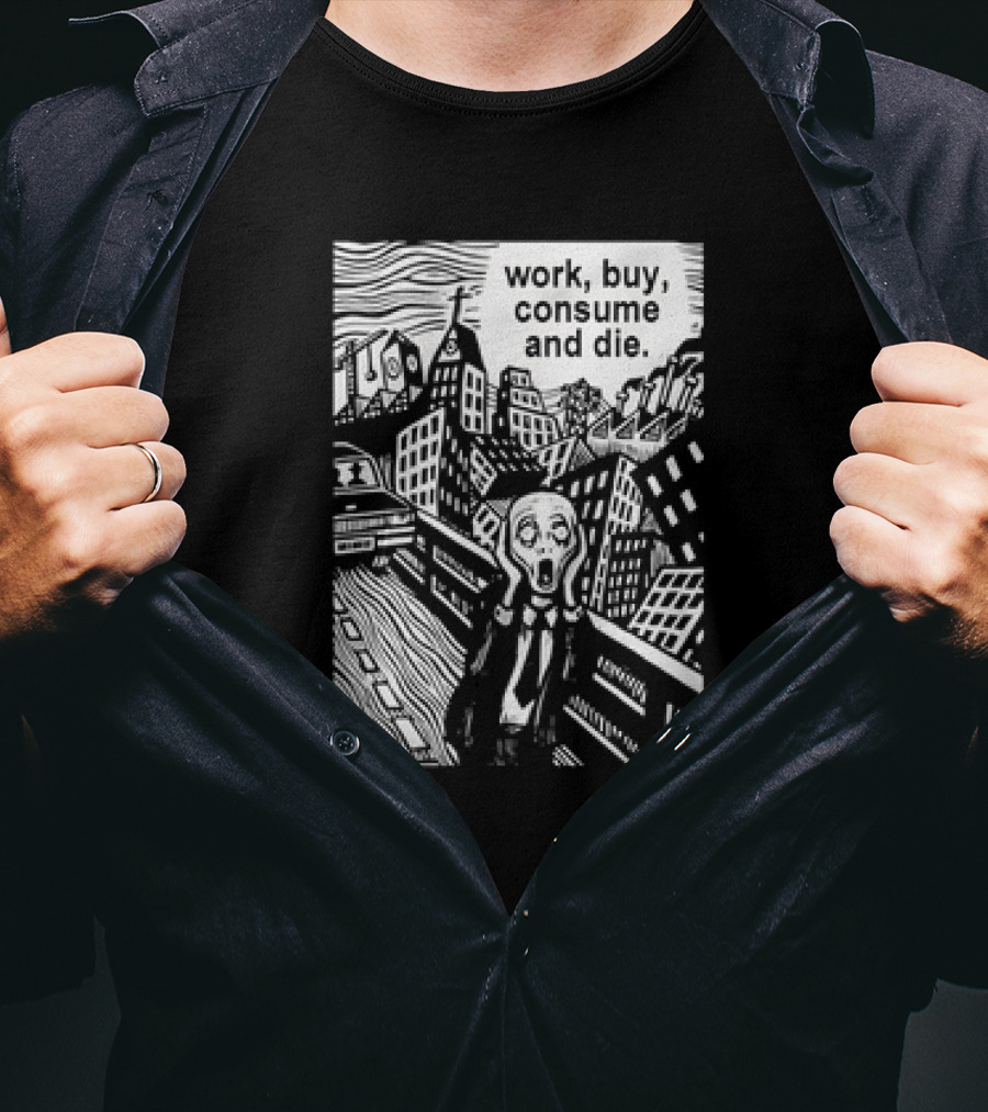 Work Buy Consume And Die Scream Cityscape T-Shirt