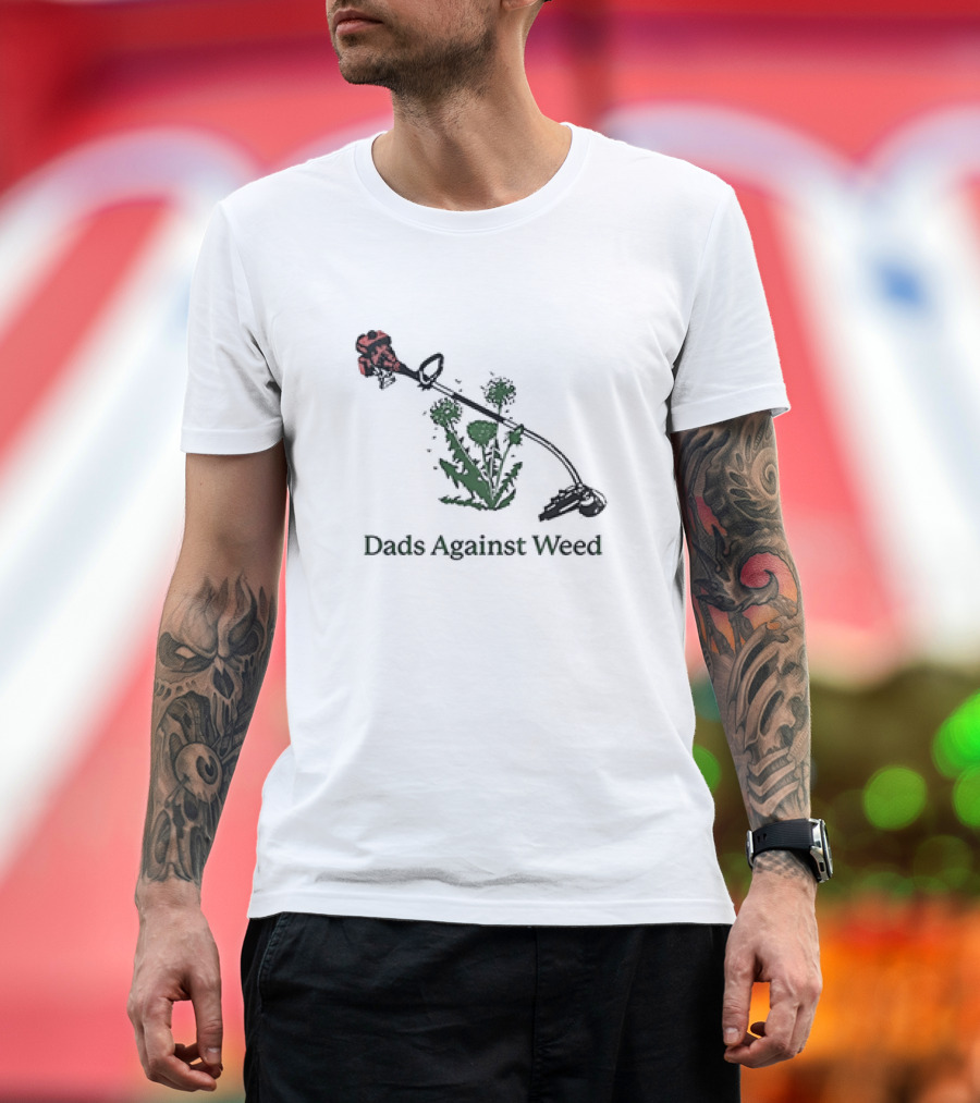 Funny Dads Against Weed String Trimmer Humor T-Shirt