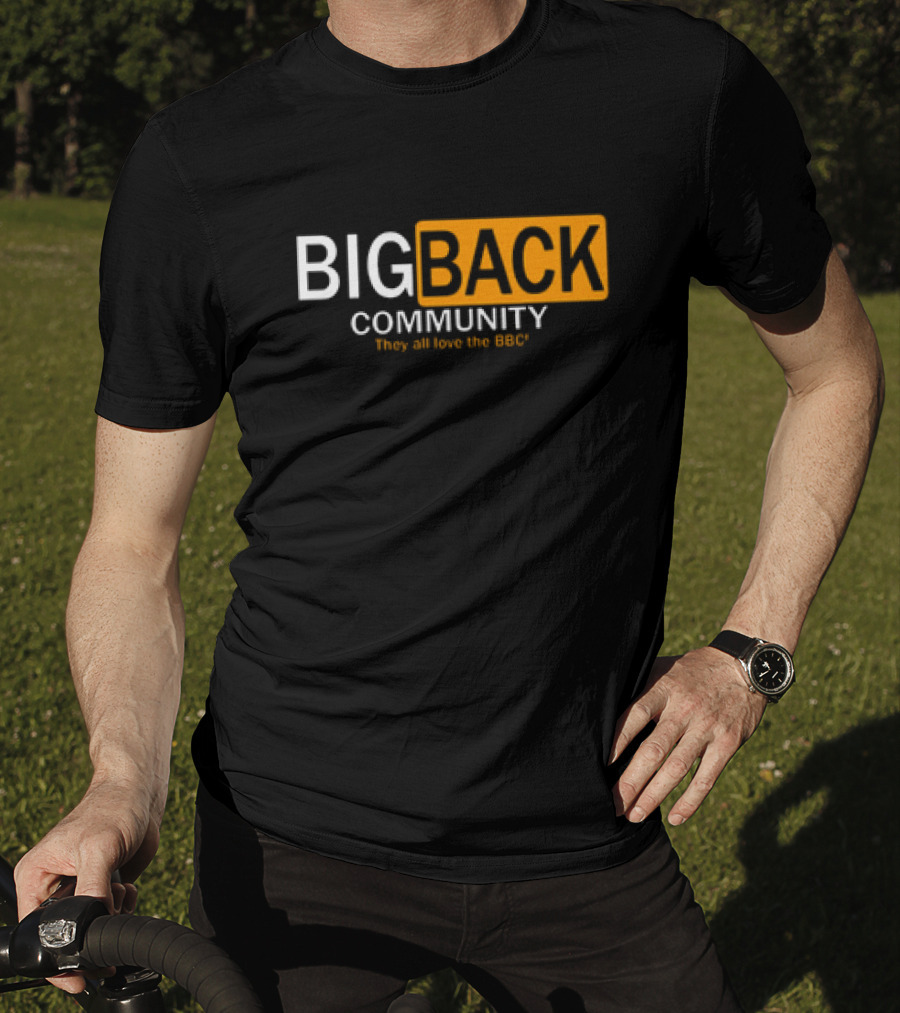 Big Back Community They All Love BBC T-Shirt