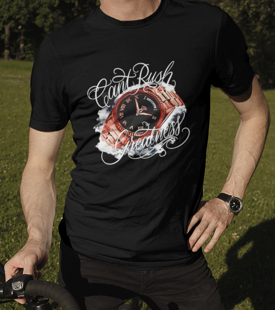 Can't Rush Greatness Roman Numeral Watch Clouds T-Shirt