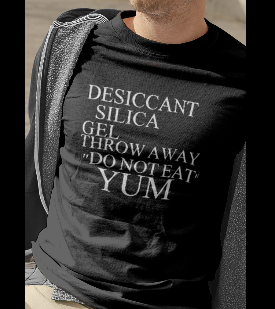 Desiccant Silica Gel Throw Away Do Not Eat Yum Warning Label T-Shirt