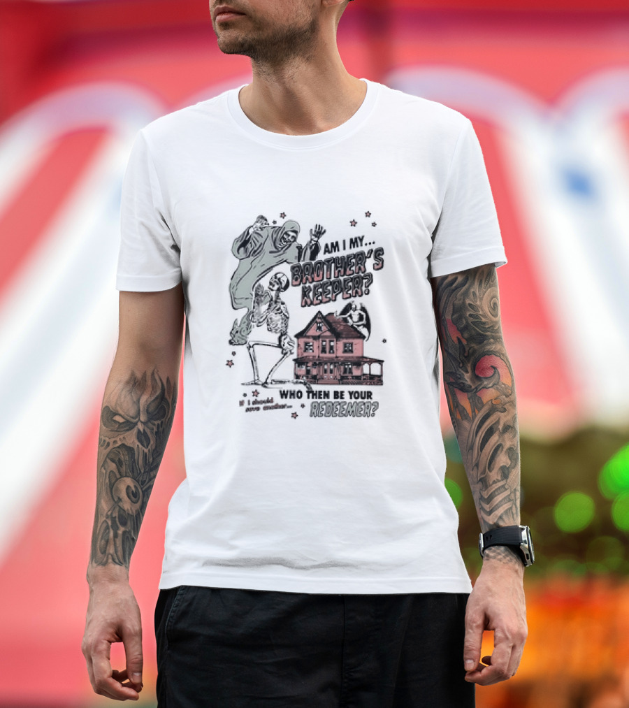 Am I My Brother's Keeper Skeleton and House Illustration Who Then Be Your Redeemer? T-Shirt