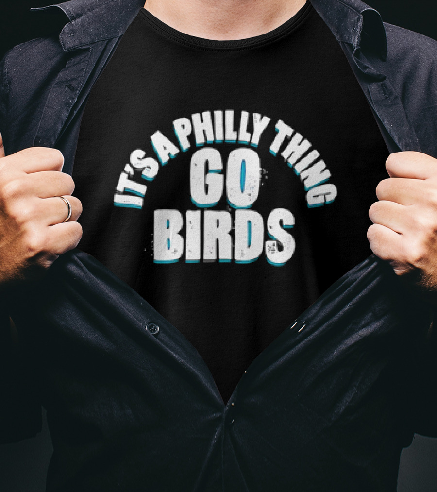 Philadelphia Eagles Go Birds It's A Philly Thing T-Shirt