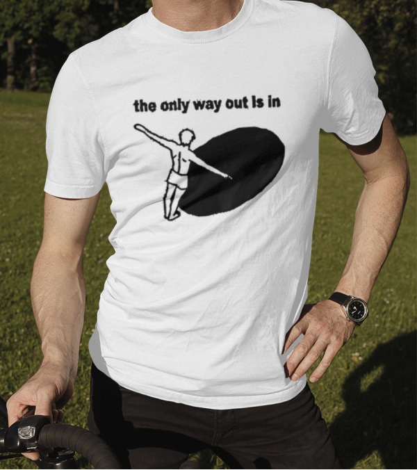 The Only Way Out Is In With Figure Entering Black Hole T-Shirt