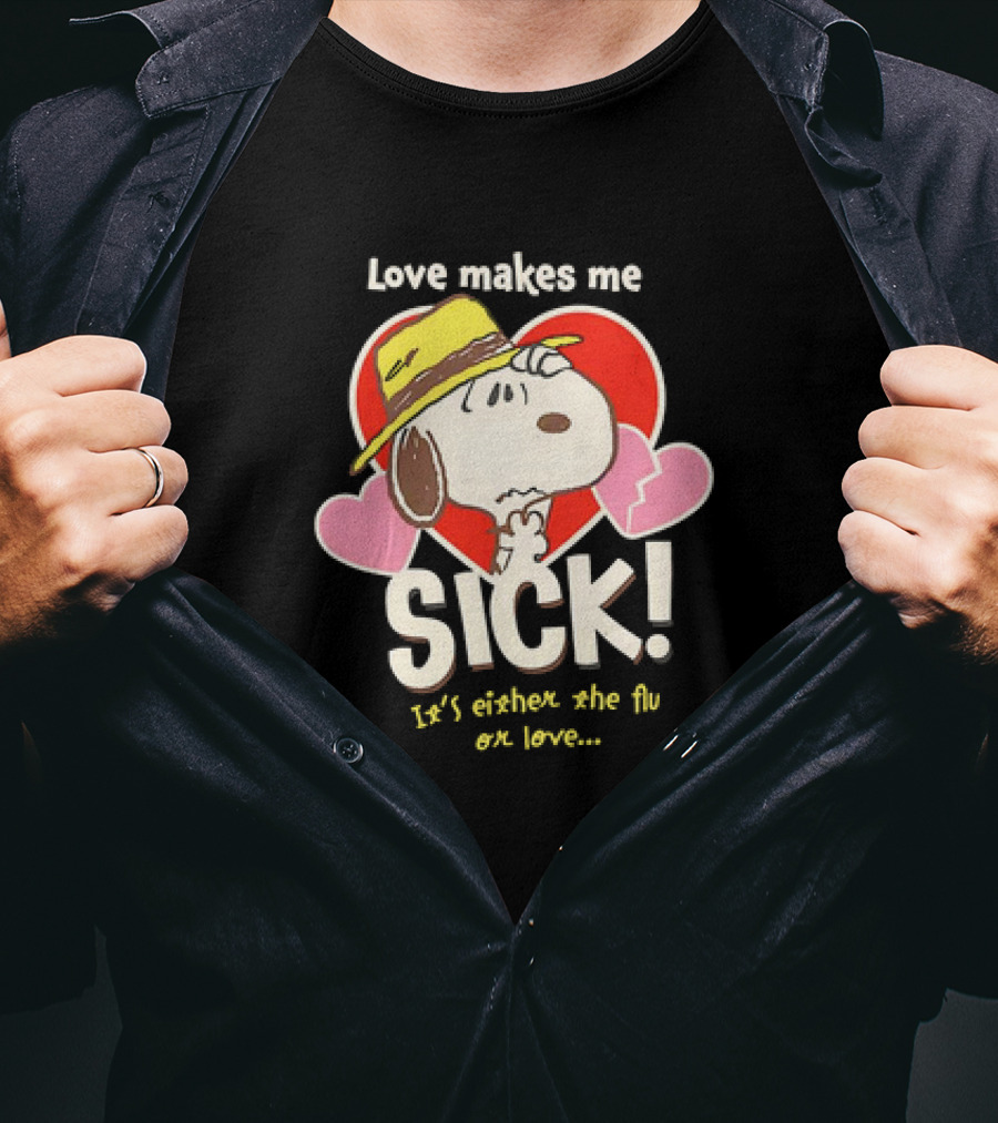 Snoopy Love Makes Me Sick It's Either The Flu Or Love Heart Hat T-Shirt