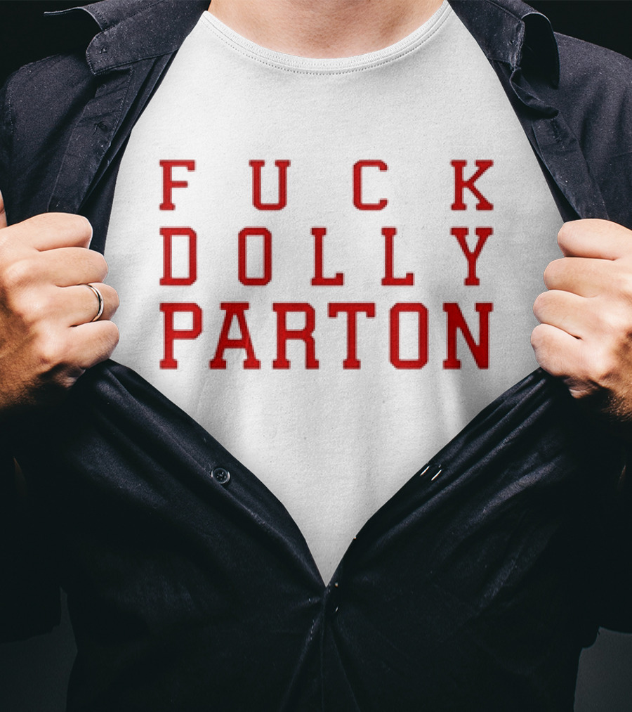 F U C K Dolly Parton T-Shirt