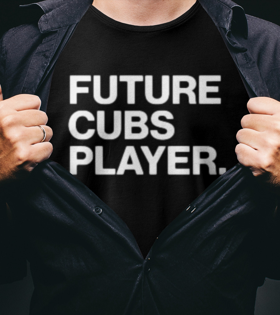 Future Cubs Player Chicago Baseball T-Shirt