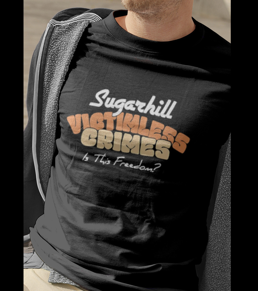 Sugarhill Victimless Crimes Is This Freedom? T-Shirt