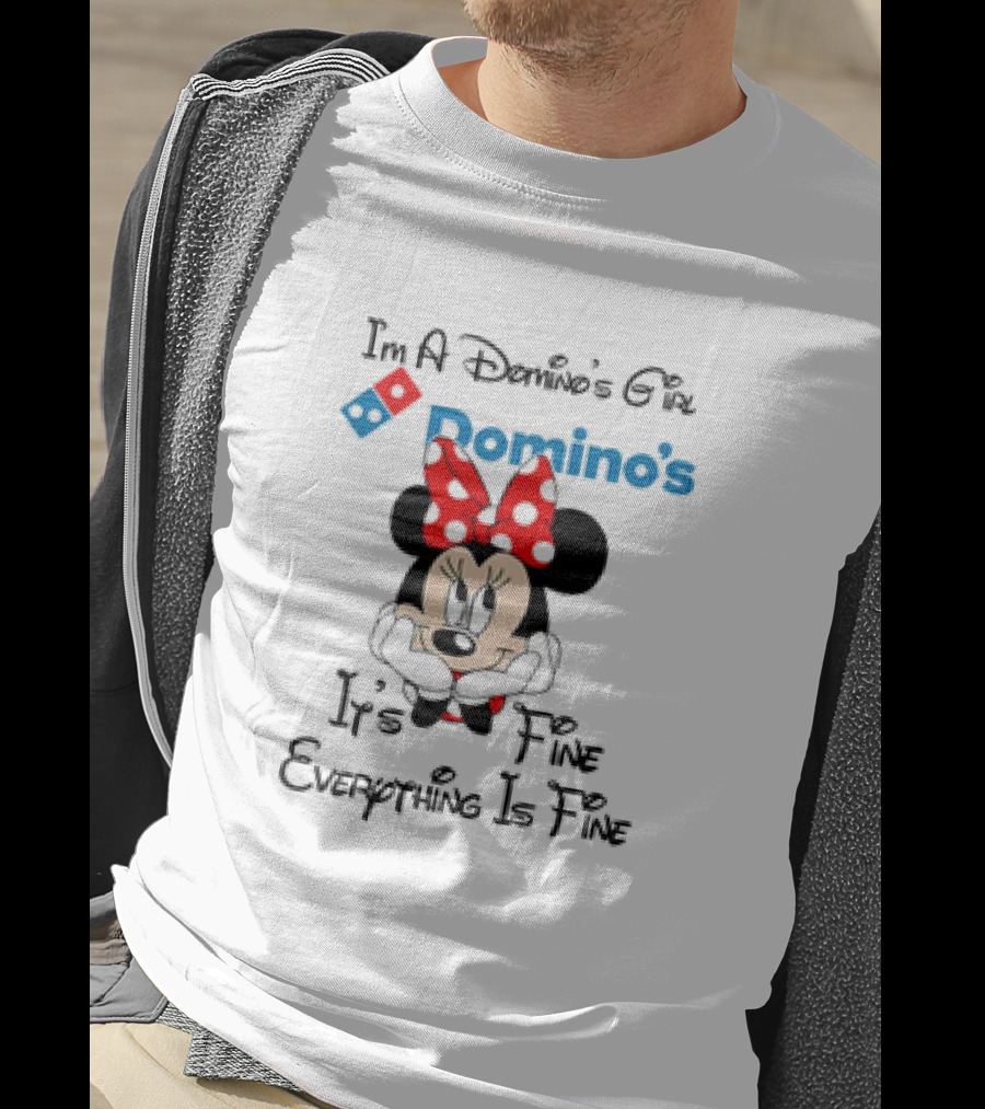 I'm A Domino's Girl Minnie Mouse It's Fine Everything Is Fine T-Shirt