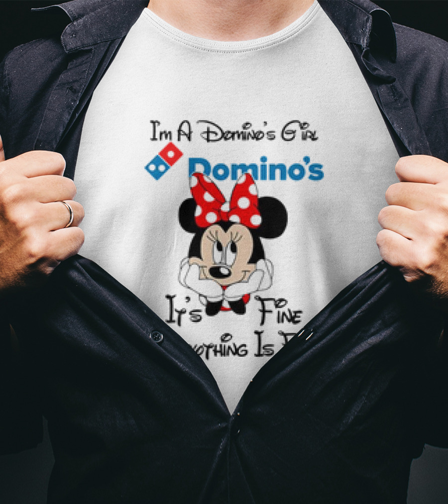 I'm A Domino's Girl Minnie Mouse It's Fine Everything Is Fine T-Shirt