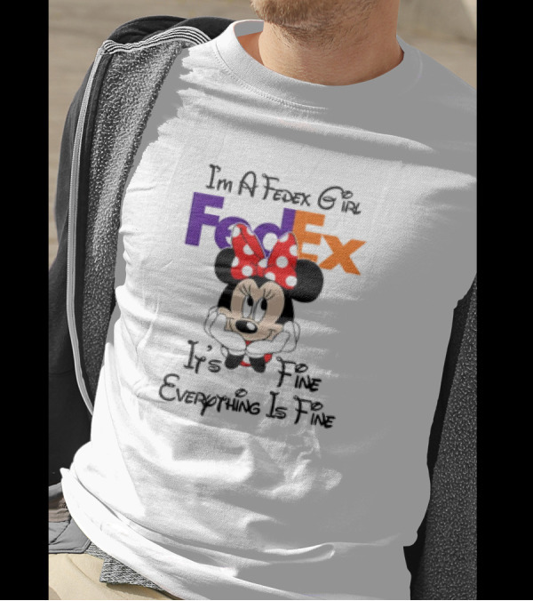 I'm A FedEx Girl Minnie Mouse It's Fine Everything Is Fine T-Shirt