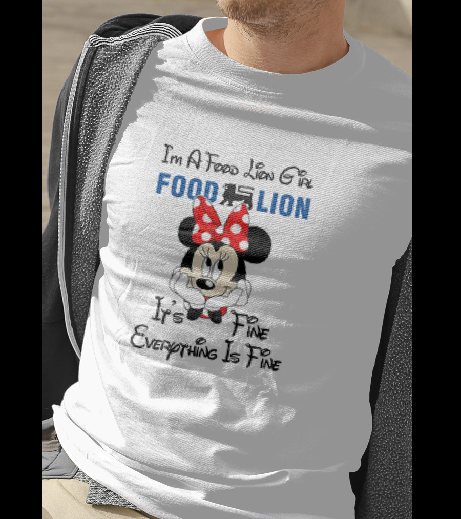 I'm A Food Lion Girl Minnie Mouse It's Fine Everything Is Fine T-Shirt