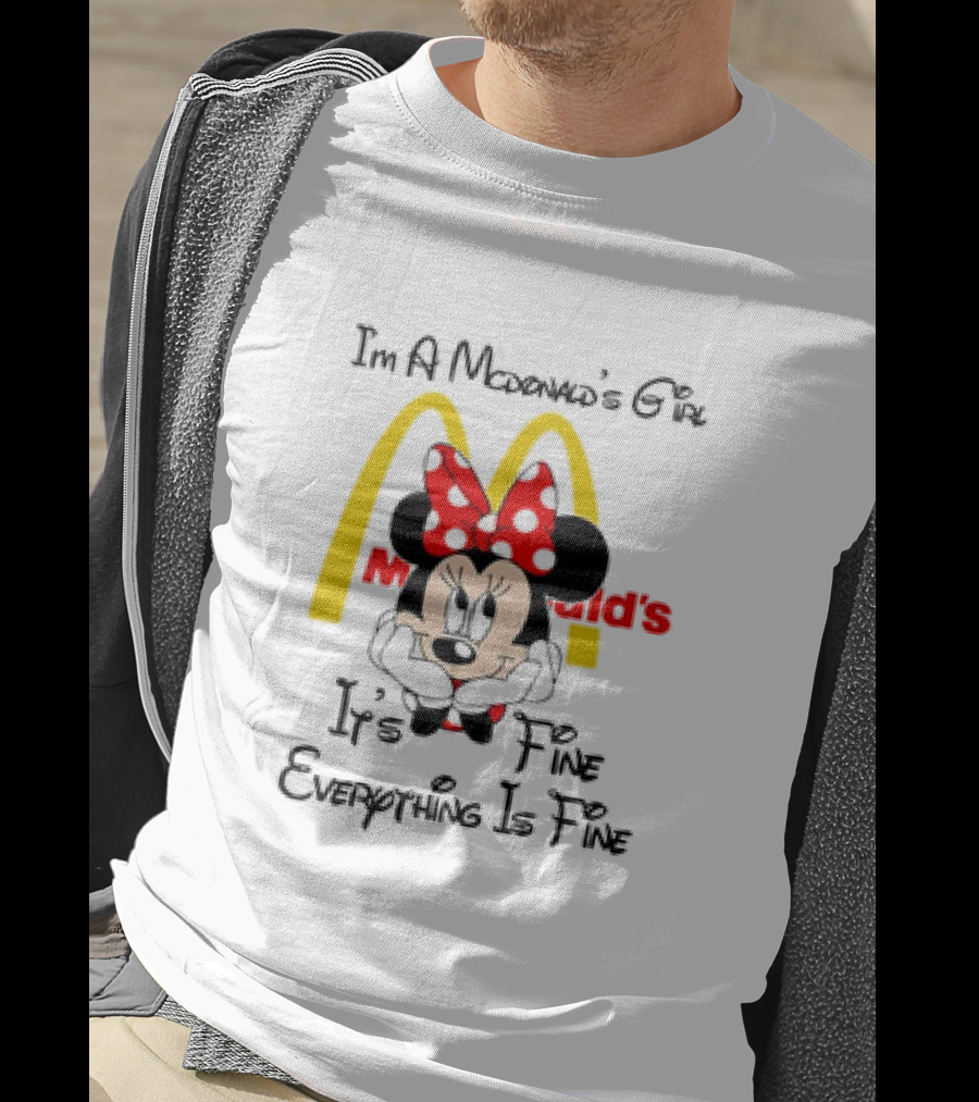 I'm A McDonald's Girl Minnie Mouse It's Fine Everything Is Fine T-Shirt