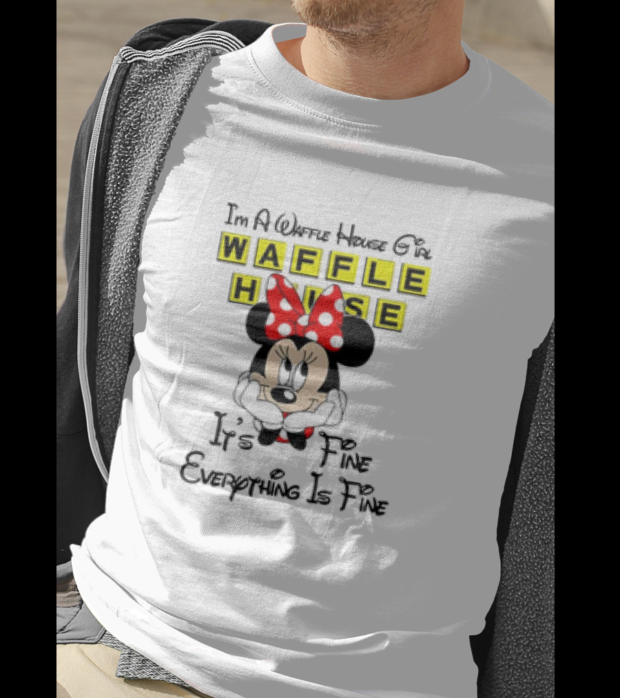 I'm A Waffle House Girl Minnie Mouse It's Fine Everything Is Fine T-Shirt