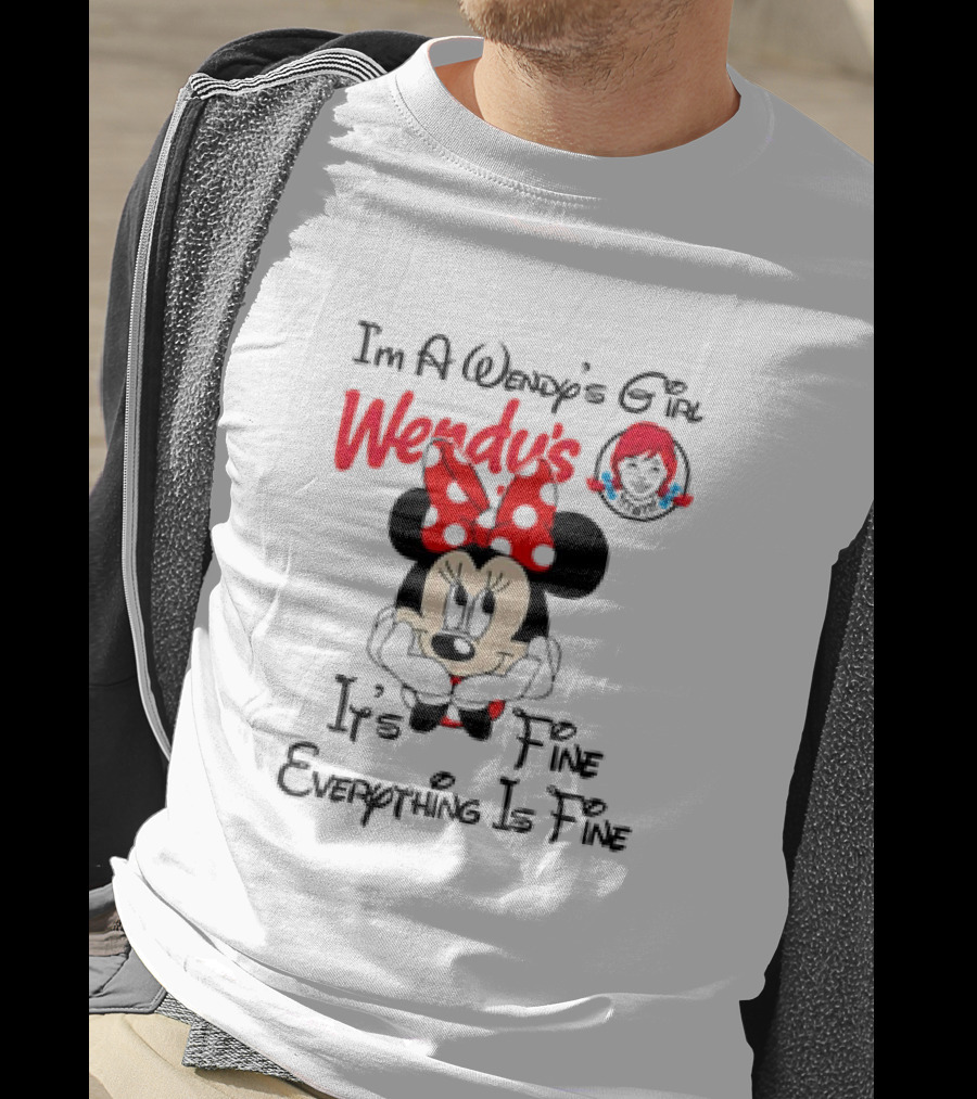 I'm A Wendy's Girl Minnie Mouse It's Fine Everything Is Fine T-Shirt