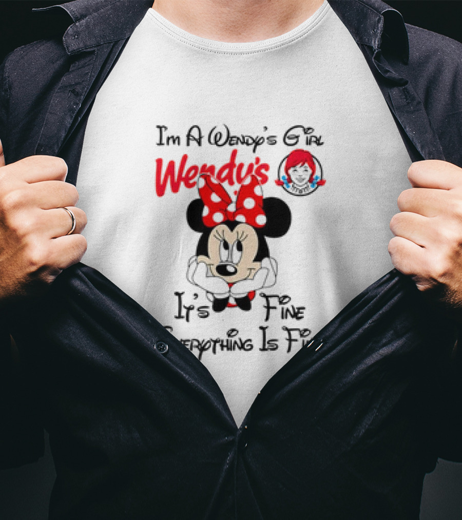 I'm A Wendy's Girl Minnie Mouse It's Fine Everything Is Fine T-Shirt