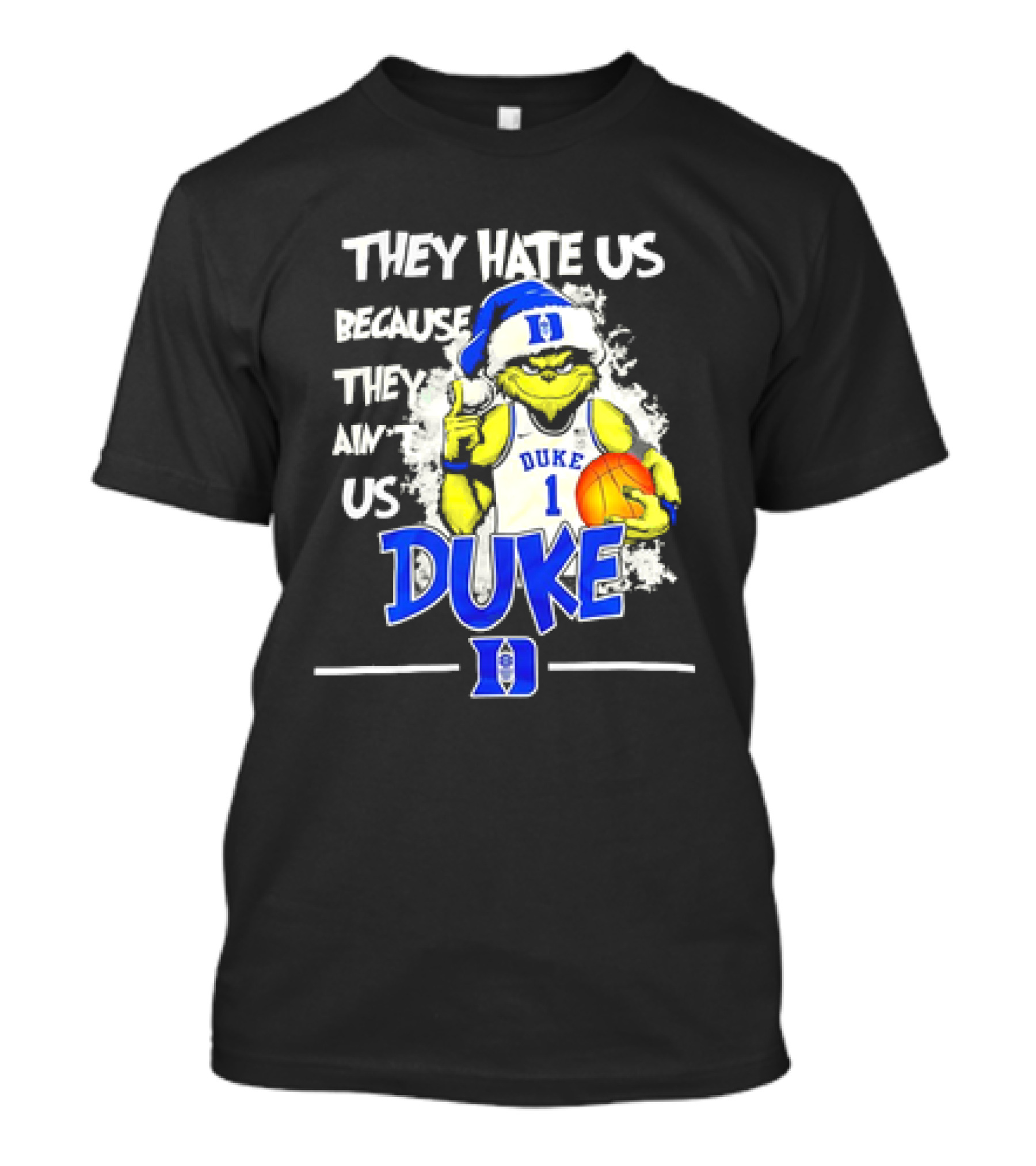 They Hate Us Because They Ain't Us Duke Blue Devils Grinch Christmas Basketball T-Shirt